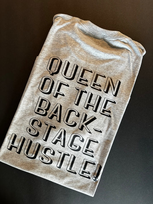 Queen of the Back-Stage Hustle Shirt