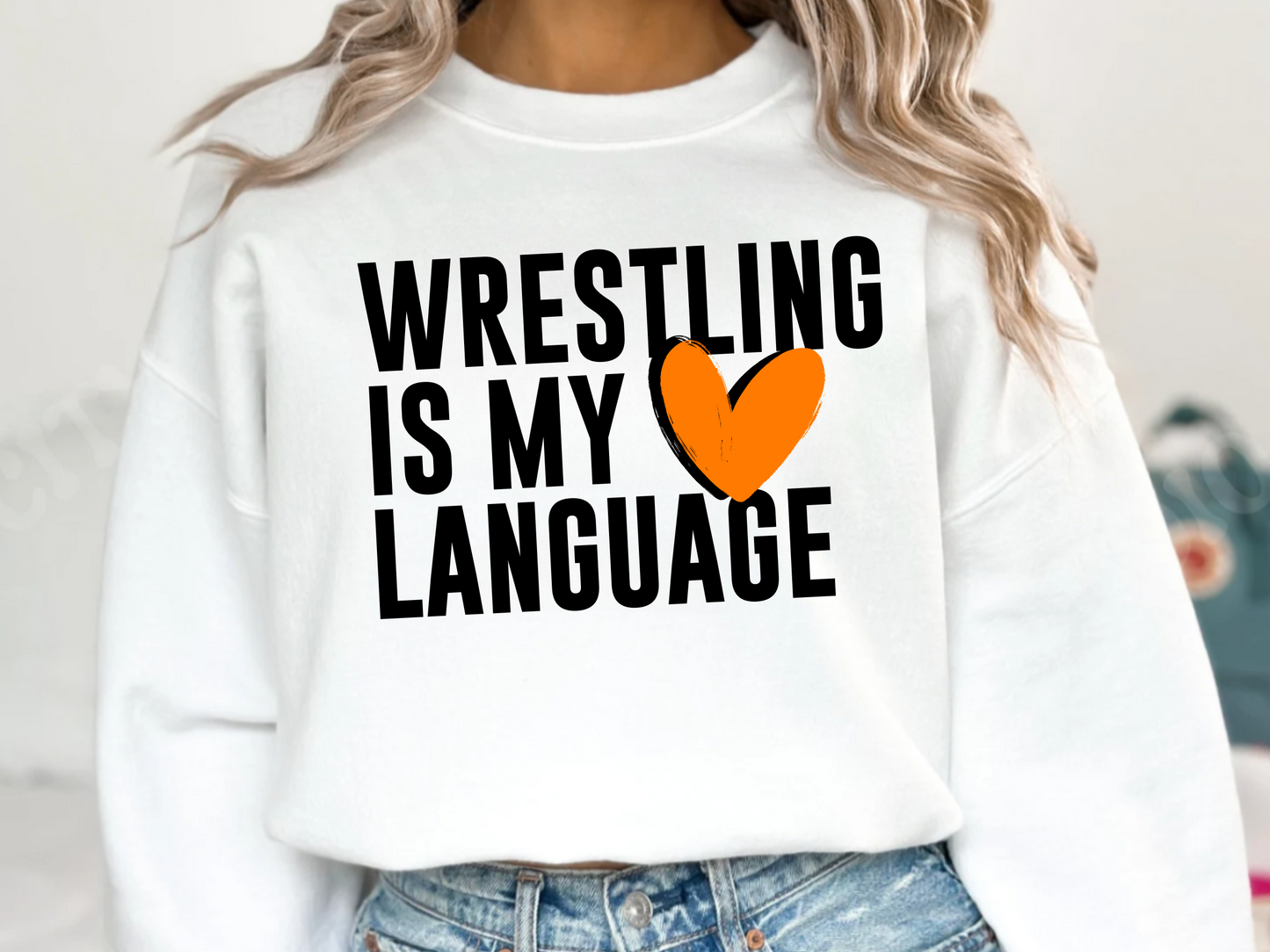 Wrestling Is My Love Language Crewneck